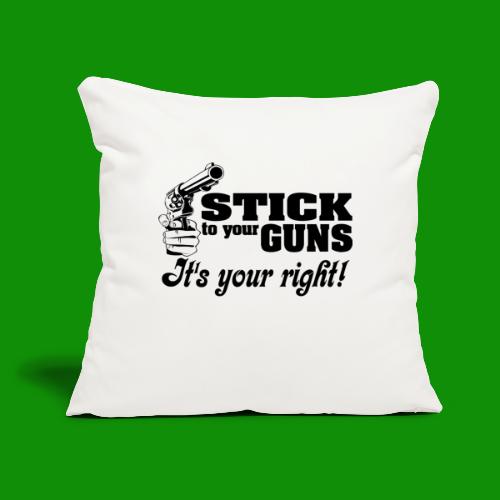Stick to Your Guns - Throw Pillow Cover 17.5” x 17.5”