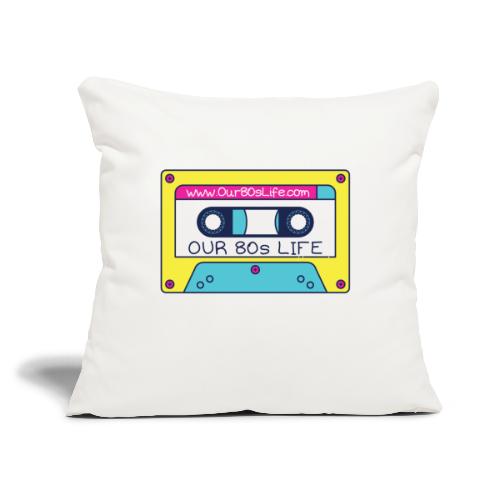 Our 80s Life Cassette Logo - Throw Pillow Cover 17.5” x 17.5”