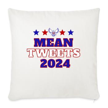 Mean Tweets 2024 10 - Throw Pillow Cover 17.5” x 17.5” - natural white - Front