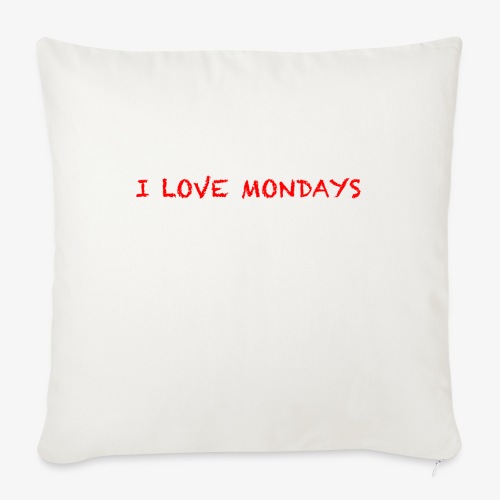 I love Mondays - Throw Pillow Cover 17.5” x 17.5”