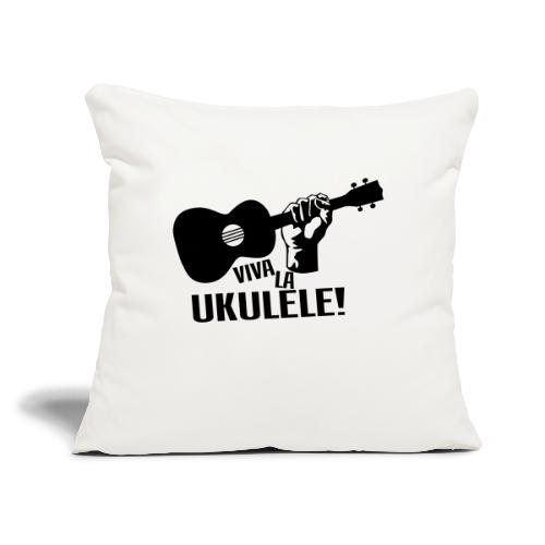 Viva La Ukulele! (black) - Throw Pillow Cover 17.5” x 17.5”