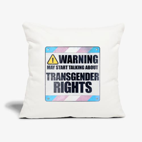 Warning May Start Talking About Transgender Rights - Throw Pillow Cover 17.5” x 17.5”