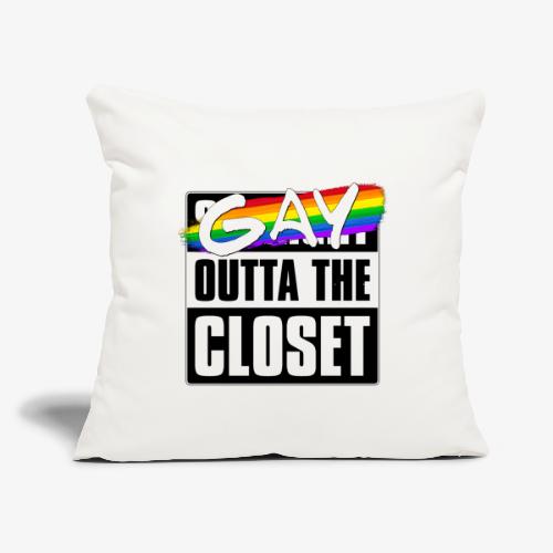 Gay Outta the Closet - LGBTQ Pride - Throw Pillow Cover 17.5” x 17.5”