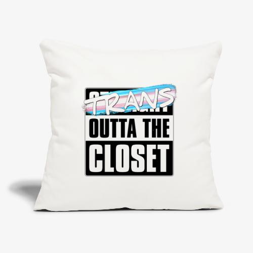 Trans Outta the Closet - Transgender Pride - Throw Pillow Cover 17.5” x 17.5”
