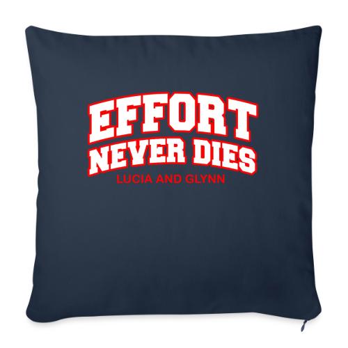 Effort Never Dies - Throw Pillow Cover 17.5” x 17.5”