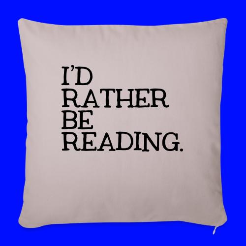 I'd Rather Be Reading Bookworm Book Lover T-shirt - Throw Pillow Cover 17.5” x 17.5”