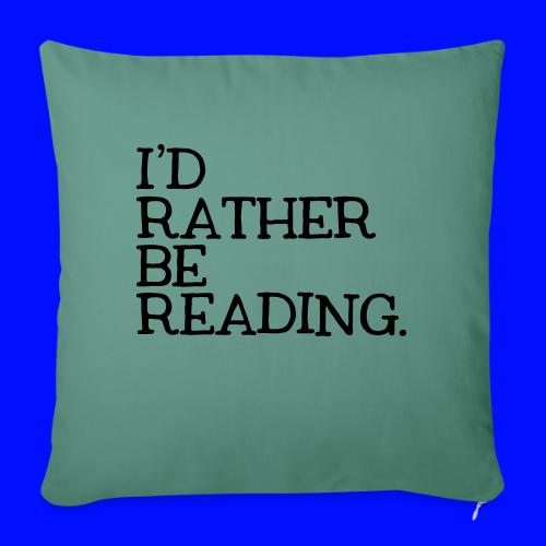 I'd Rather Be Reading Bookworm Book Lover T-shirt - Throw Pillow Cover 17.5” x 17.5”