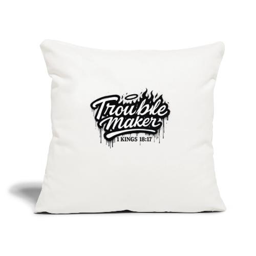 Troublemaker - Throw Pillow Cover 17.5” x 17.5”