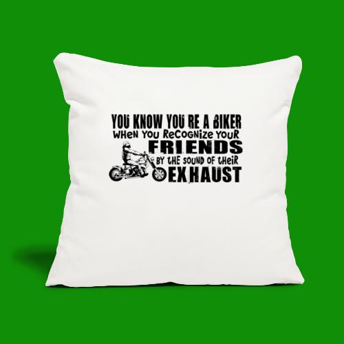 Bikers Know Friends By Exhaust - Throw Pillow Cover 17.5” x 17.5”