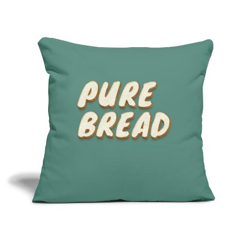 Pure Bread - Throw Pillow Cover 17.5” x 17.5”