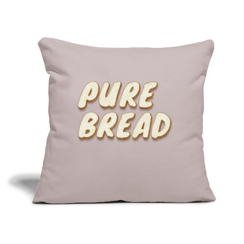 Pure Bread - Throw Pillow Cover 17.5” x 17.5”