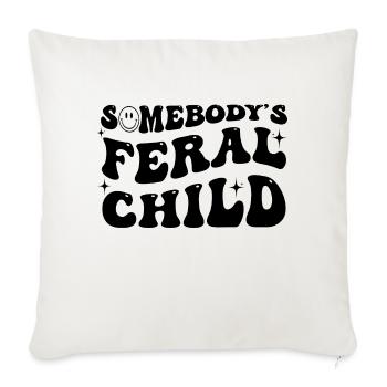 Somebody's Feral Child - Throw Pillow Cover 17.5” x 17.5” - natural white - Front