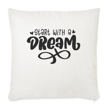 start with a dream - Throw Pillow Cover 17.5” x 17.5” - natural white - Front