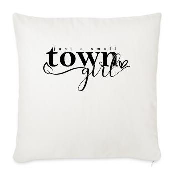 Just a Small Town Girl - Throw Pillow Cover 17.5” x 17.5” - natural white - Front