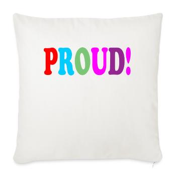 Proud! - Throw Pillow Cover 17.5” x 17.5” - natural white - Front