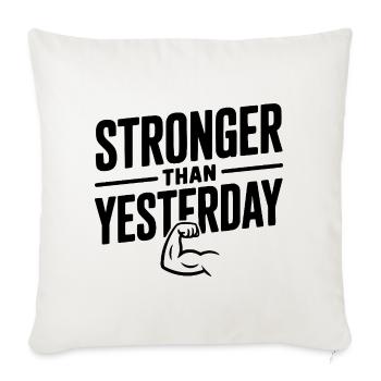 Stronger than Yesterday - Throw Pillow Cover 17.5” x 17.5” - natural white - Front