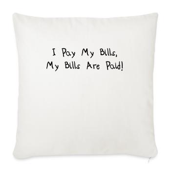 I Pay My Bills - black font - Throw Pillow Cover 17.5” x 17.5” - natural white - Front