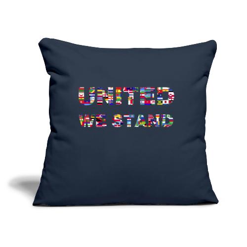 UNITED WE STAND - Throw Pillow Cover 17.5” x 17.5”