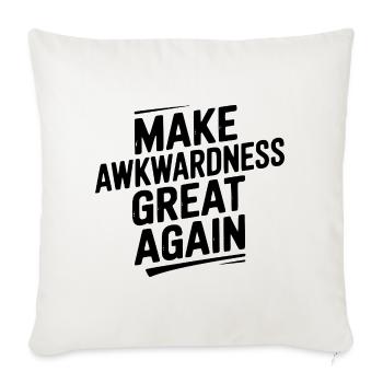 Make Awkwardness Great Again - Throw Pillow Cover 17.5” x 17.5” - natural white - Front