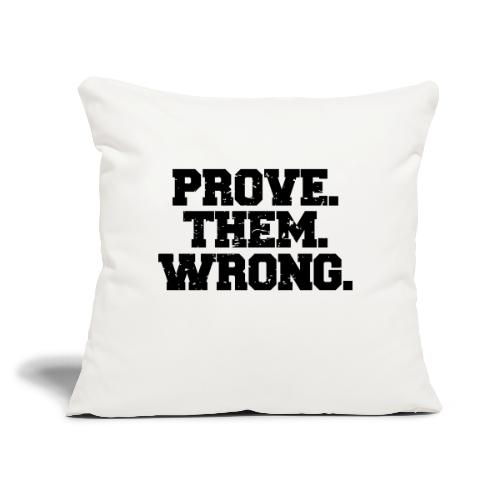 Prove Them Wrong sport gym athlete - Throw Pillow Cover 17.5” x 17.5”
