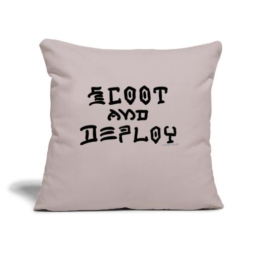 Scoot and Deploy - Throw Pillow Cover 17.5” x 17.5”