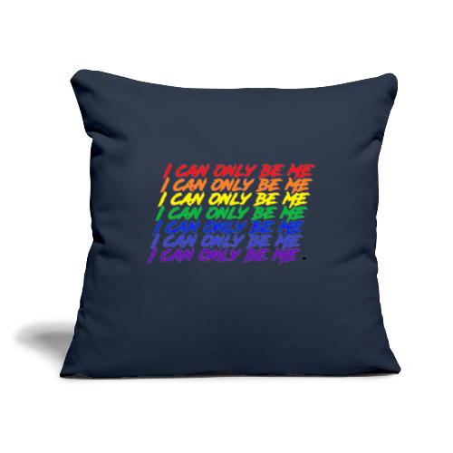 I Can Only Be Me (Pride) - Throw Pillow Cover 17.5” x 17.5”