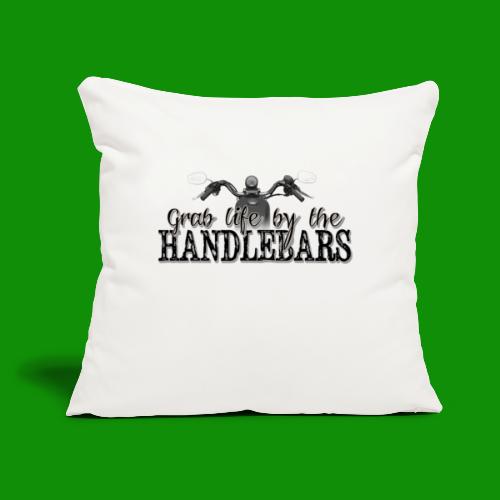 Grab Life By The Handlebars - Throw Pillow Cover 17.5” x 17.5”