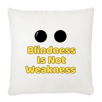 Blindness Is Not Weakness - Throw Pillow Cover 17.5” x 17.5” - natural white - Front