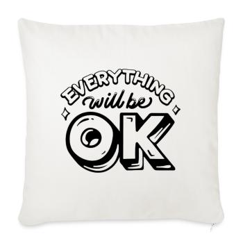Everything Will Be OK - Throw Pillow Cover 17.5” x 17.5” - natural white - Front