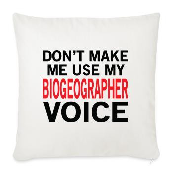 Funny Biogeographer Voice - Throw Pillow Cover 17.5” x 17.5” - natural white - Front