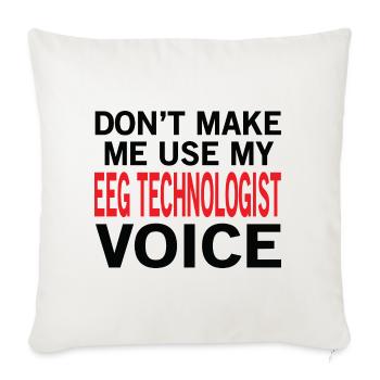 EEG Technologist Voice - Throw Pillow Cover 17.5” x 17.5” - natural white - Front