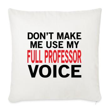 Full Professor Voice - Throw Pillow Cover 17.5” x 17.5” - natural white - Front