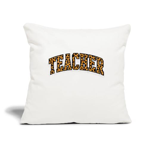 Leopard Print Teacher Typography - Throw Pillow Cover 17.5” x 17.5”