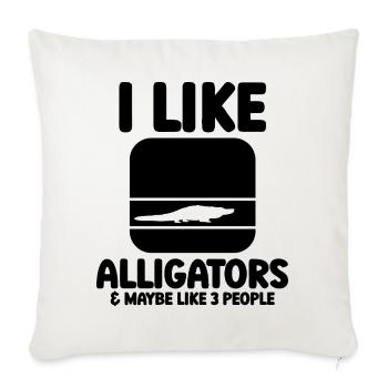 Sarcastic Alligator Quote - Throw Pillow Cover 17.5” x 17.5” - natural white - Front