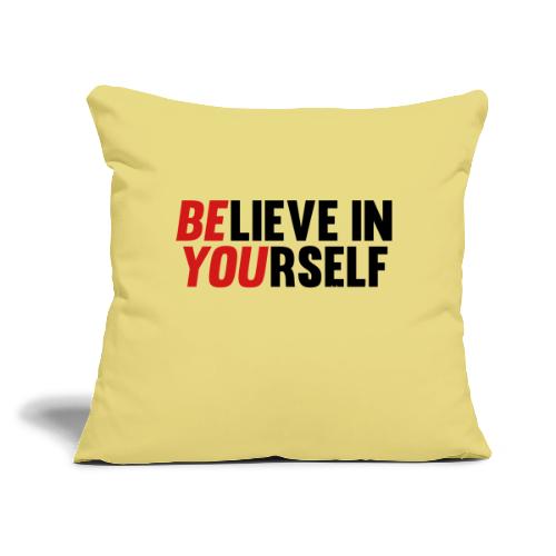 Believe in Yourself - Throw Pillow Cover 17.5” x 17.5”