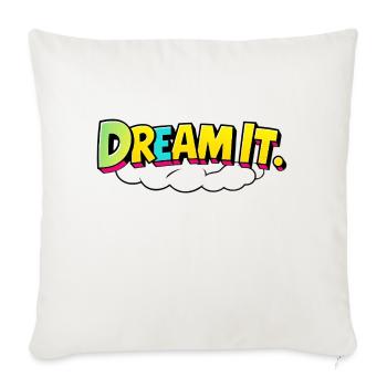 Dream It - Throw Pillow Cover 17.5” x 17.5” - natural white - Front