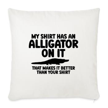 Funny Alligator Quote - Throw Pillow Cover 17.5” x 17.5” - natural white - Front
