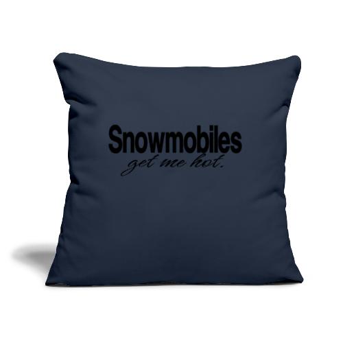 Snowmobiles Get Me Hot - Throw Pillow Cover 17.5” x 17.5”