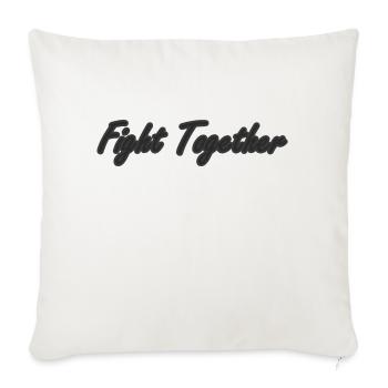 Fight Together - Throw Pillow Cover 17.5” x 17.5” - natural white - Front