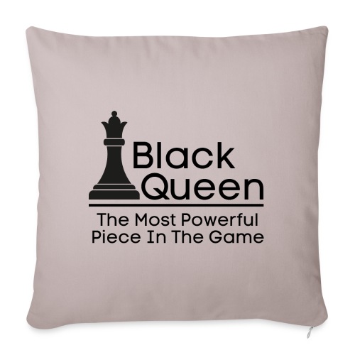 Black Queen The Most Powerful Piece In The Game - Throw Pillow Cover 17.5” x 17.5”