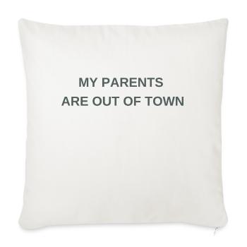 My Parents Are Out Of Town - Throw Pillow Cover 17.5” x 17.5” - natural white - Front