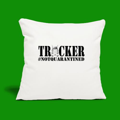 Trucker NotQuarantined - Throw Pillow Cover 17.5” x 17.5”
