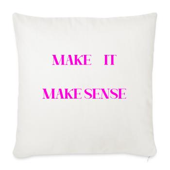 MAKE IT MAKE SENSE (PINK PRINT) - Throw Pillow Cover 17.5” x 17.5” - natural white - Front
