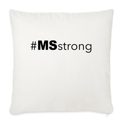 #MSstrong - Throw Pillow Cover 17.5” x 17.5”