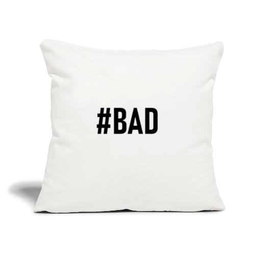 #BAD - Throw Pillow Cover 17.5” x 17.5”