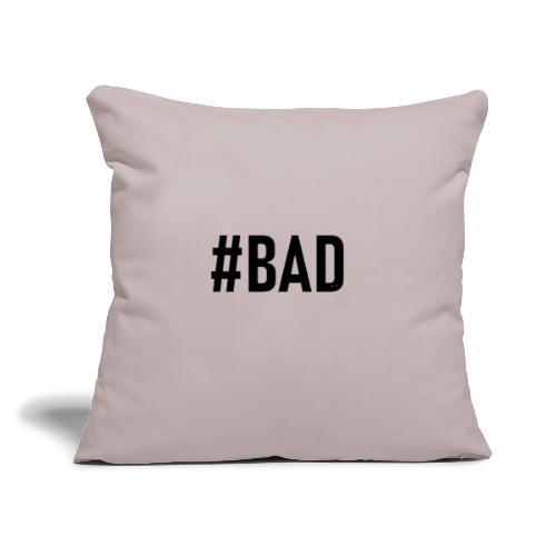 #BAD - Throw Pillow Cover 17.5” x 17.5”