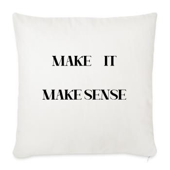 MAKE IT MAKE SENSE (BLACK PRINT) - Throw Pillow Cover 17.5” x 17.5” - natural white - Front