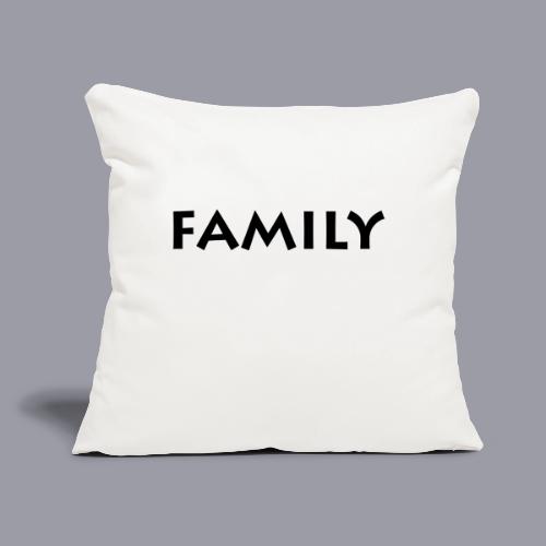FAMILY - BLACK DESIGN - Throw Pillow Cover 17.5” x 17.5”