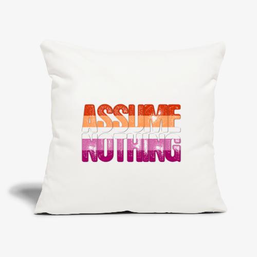 Assume Nothing Lesbian Pride - Throw Pillow Cover 17.5” x 17.5”