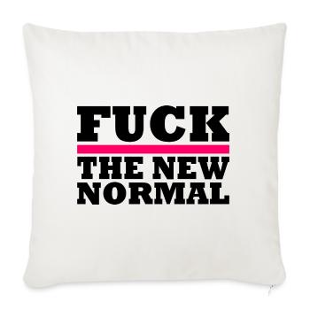 Fuck The New Normal - Throw Pillow Cover 17.5” x 17.5” - natural white - Front